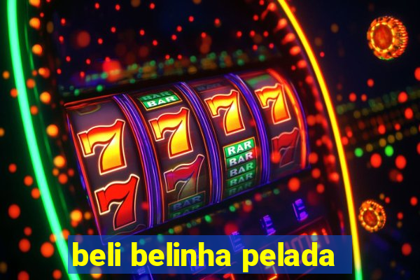 beli belinha pelada